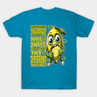 Squeezing Yourself Doesnt Make It Sweet, Try a Different Treat T-Shirt